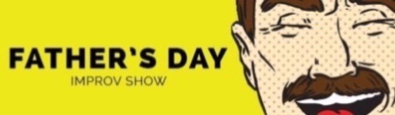 Father's Day Improv Show!